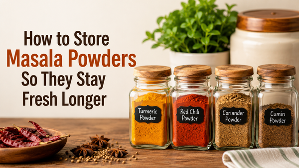 How to Store Masala Powders So They Stay Fresh Longer