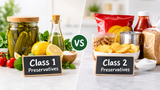 Class 1 vs Class 2 Preservatives in Food: 8 Key Differences You Should Know