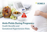 Amla Pickle During Pregnancy: Sodium Levels, Health Benefits, and Gestational Hypertension Risks